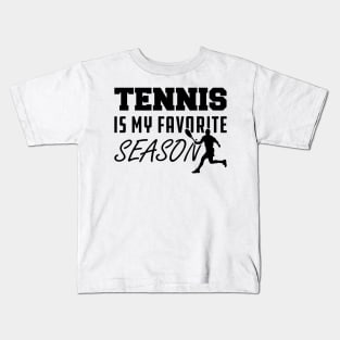 Tennis is My Favorite Season Kids T-Shirt